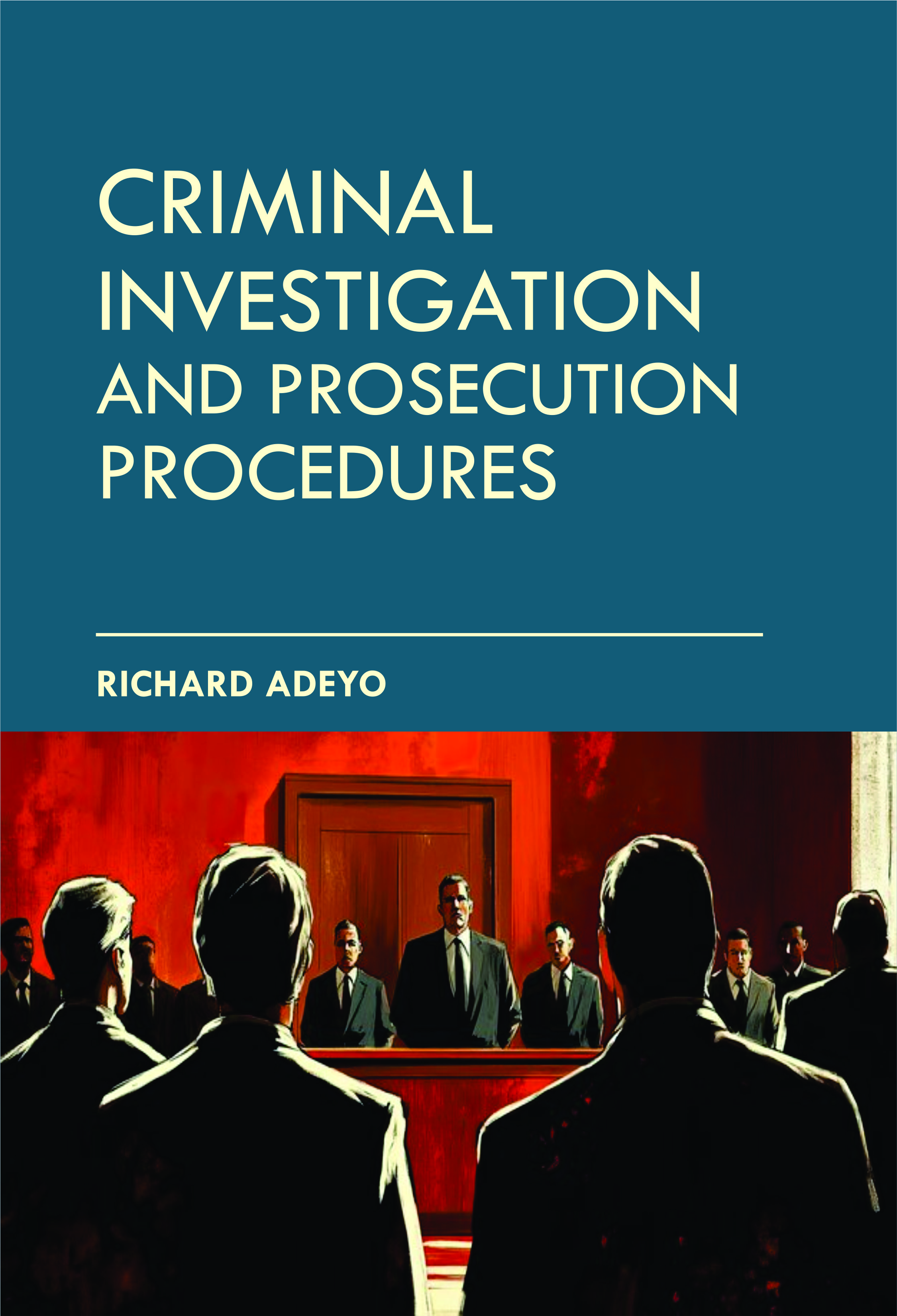 Cover of Criminal Investigation and Prosecution Procedures by Richard Adeyo